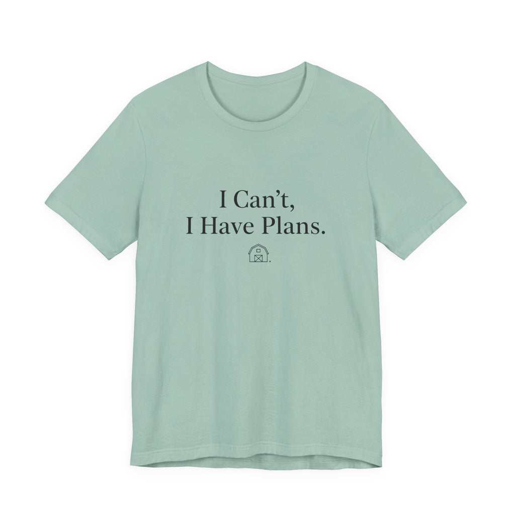 I Can't, I Have Plans