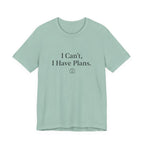 I Can't, I Have Plans