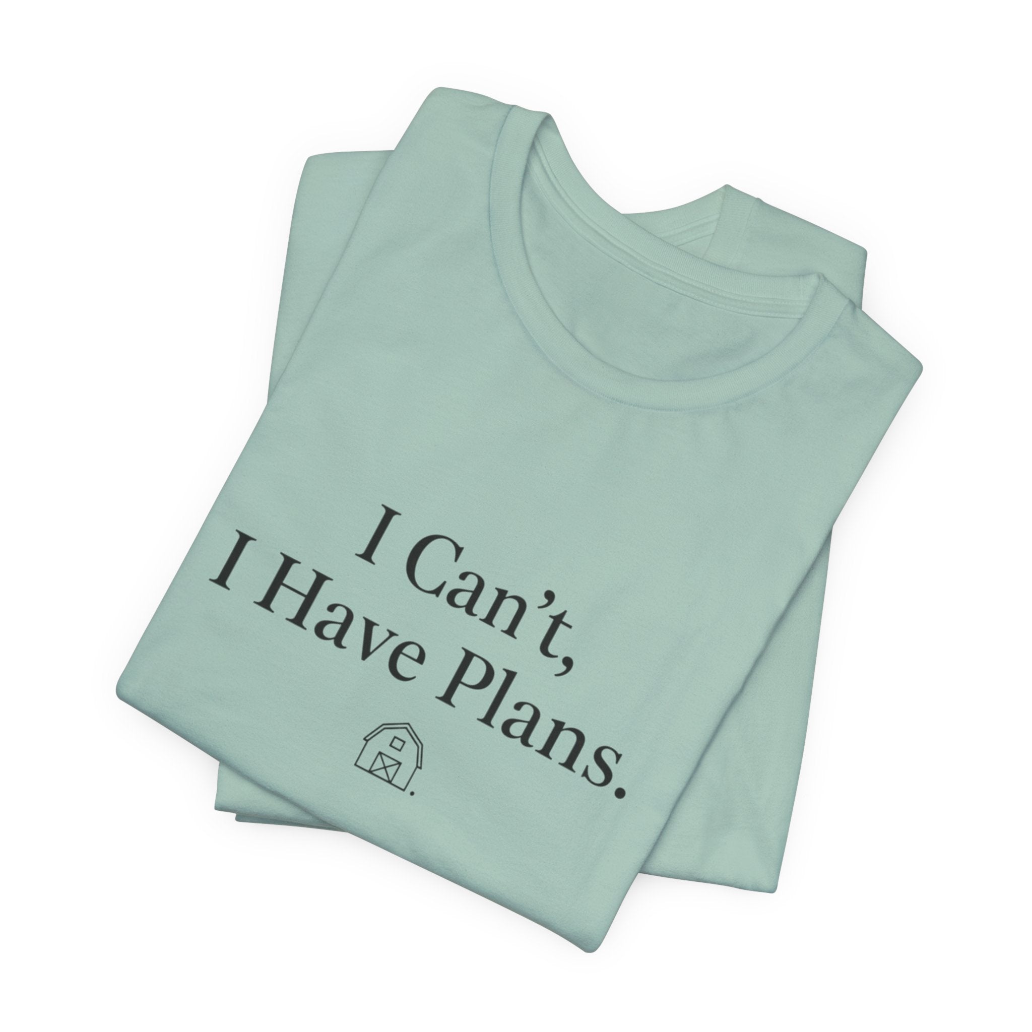 I Can't, I Have Plans