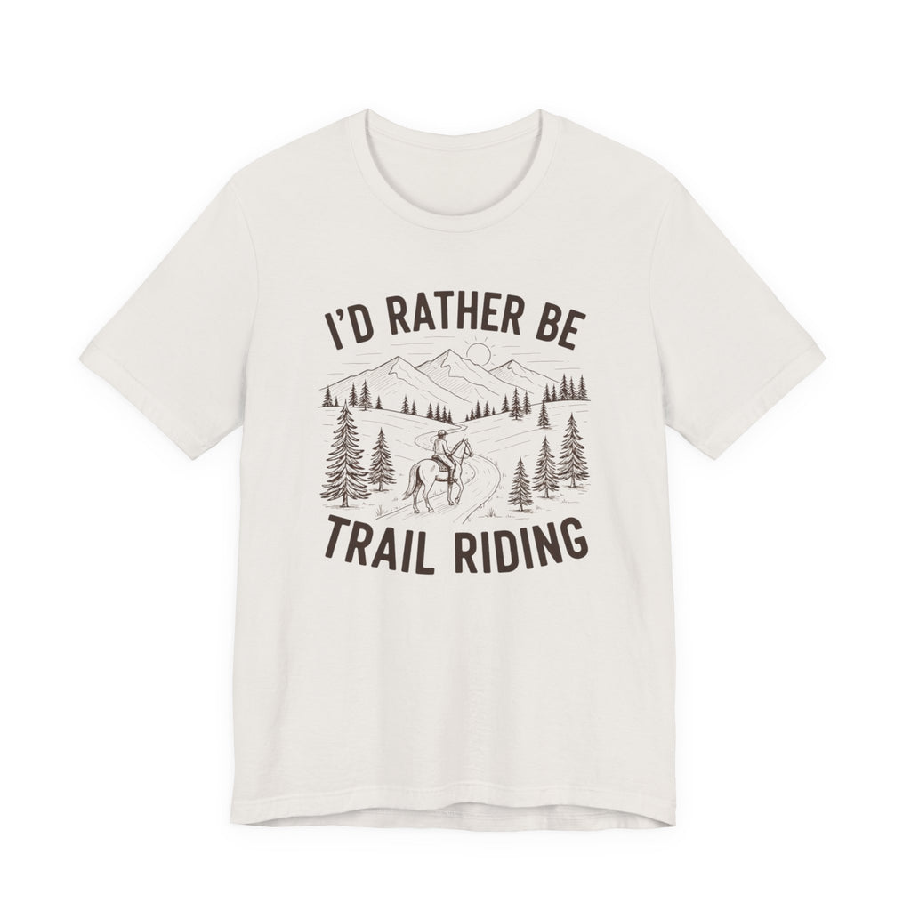 I'd Rather Be Trail Riding Outdoor Horseback Tee