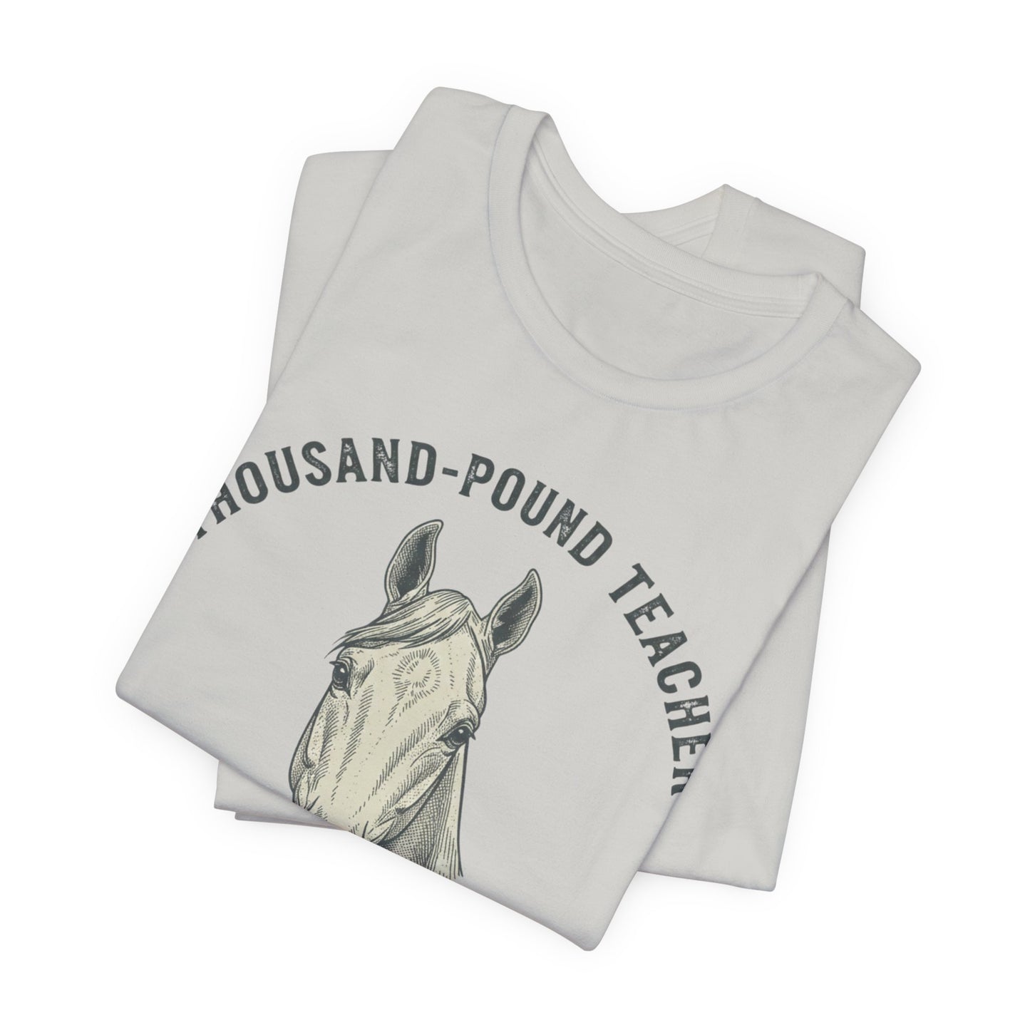 Horse Teacher T‑Shirt – "Thousand‑Pound Teacher, Humbled Daily" Graphic Tee