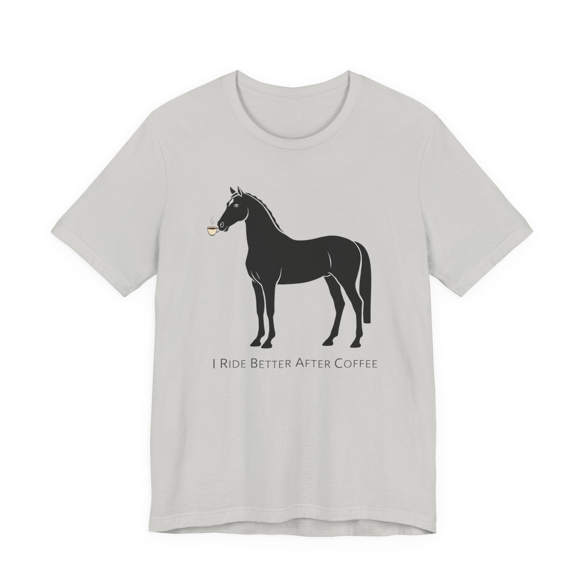 I Ride Better After Coffee - Equestrian T-Shirt