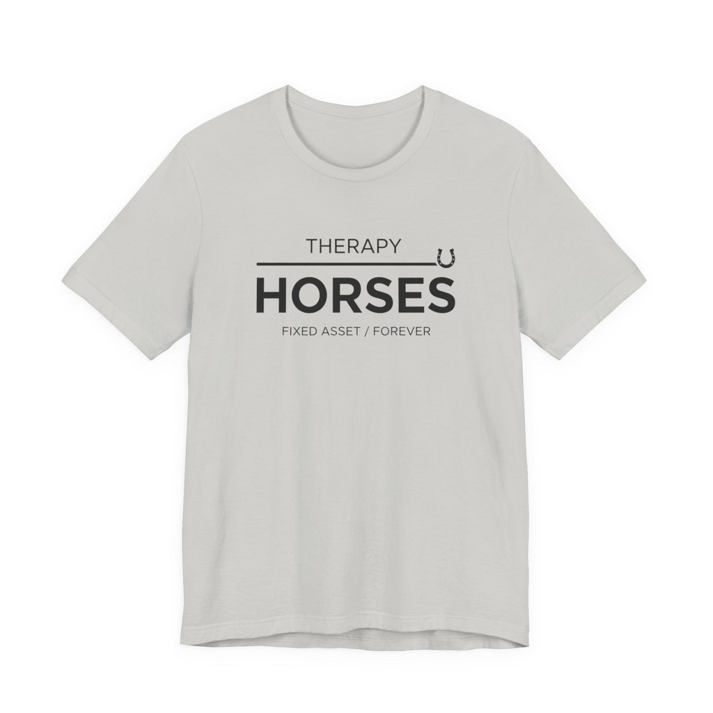 Horses: Fixed Asset / Forever Casual Equestrian T-Shirt