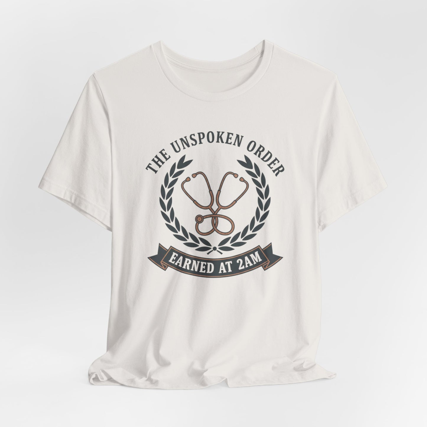 Earned at 2AM Nurse Stethoscope T-Shirt — The Unspoken Order Medical Tee