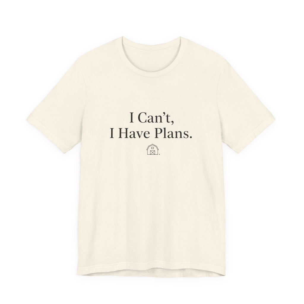 I Can't, I Have Plans