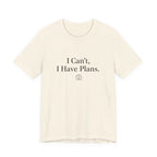 I Can't, I Have Plans