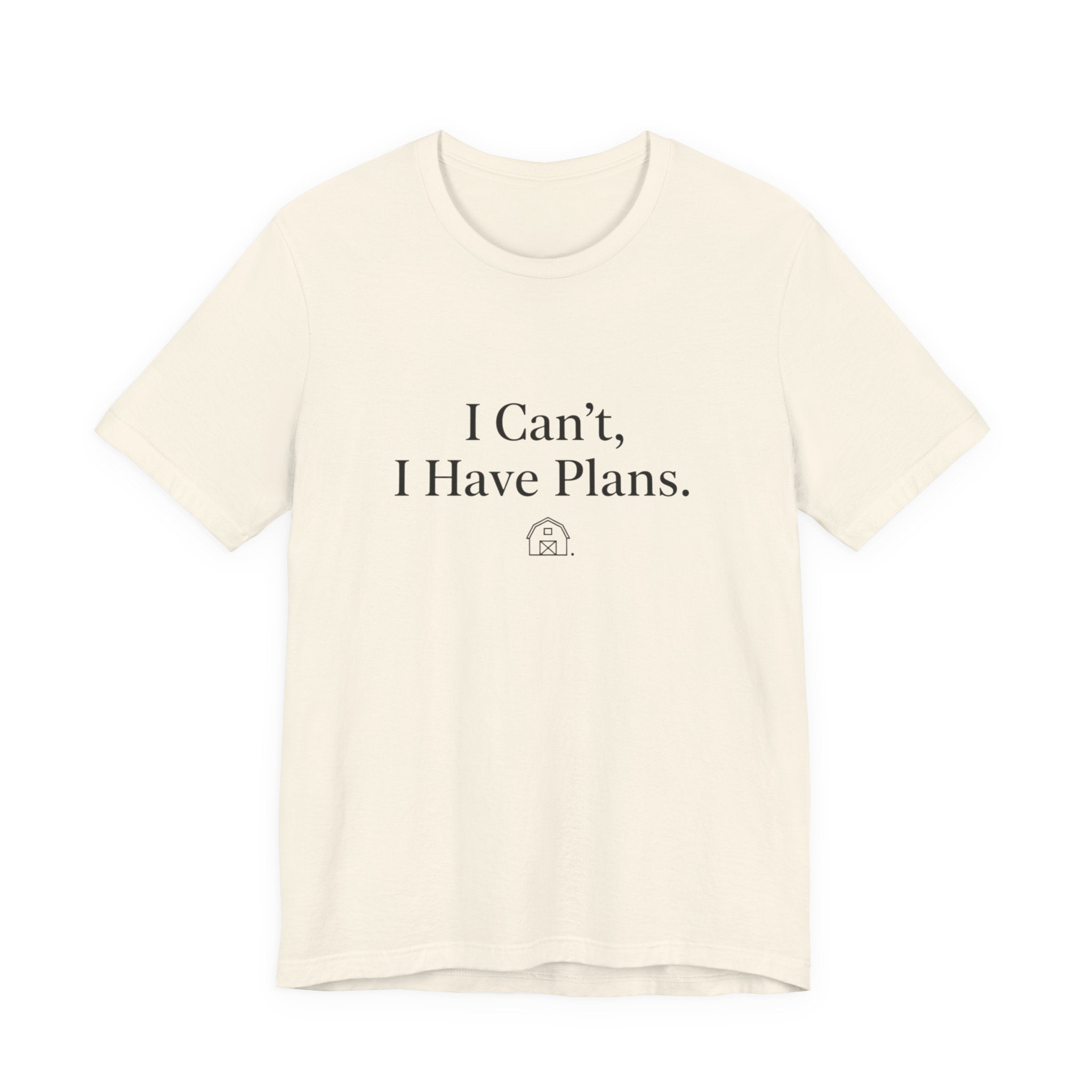 I Can't, I Have Plans