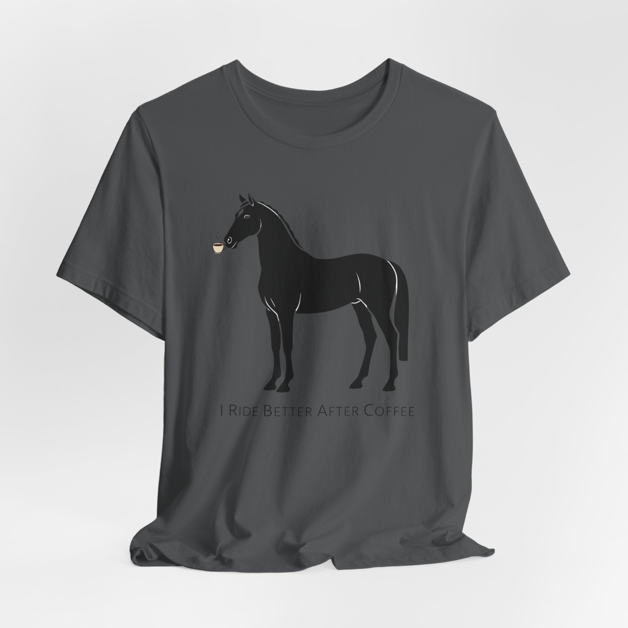 I Ride Better After Coffee - Equestrian T-Shirt