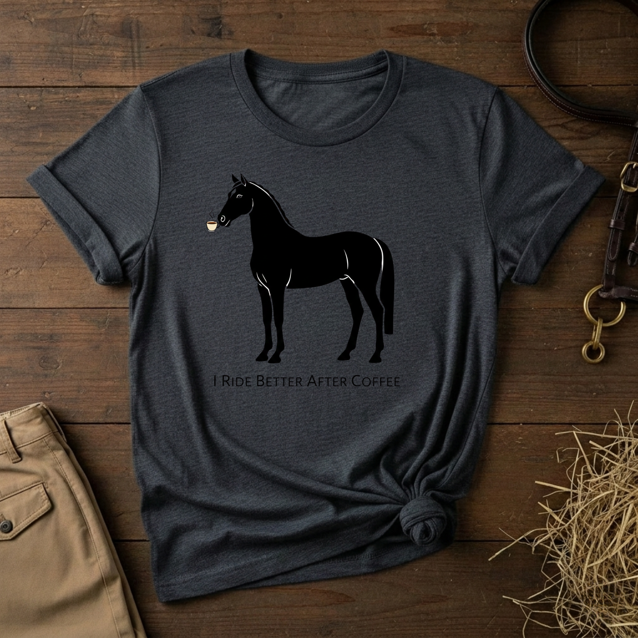 I Ride Better After Coffee - Equestrian T-Shirt