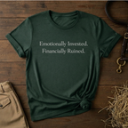 Emotionally Invested. Financially Ruined.
