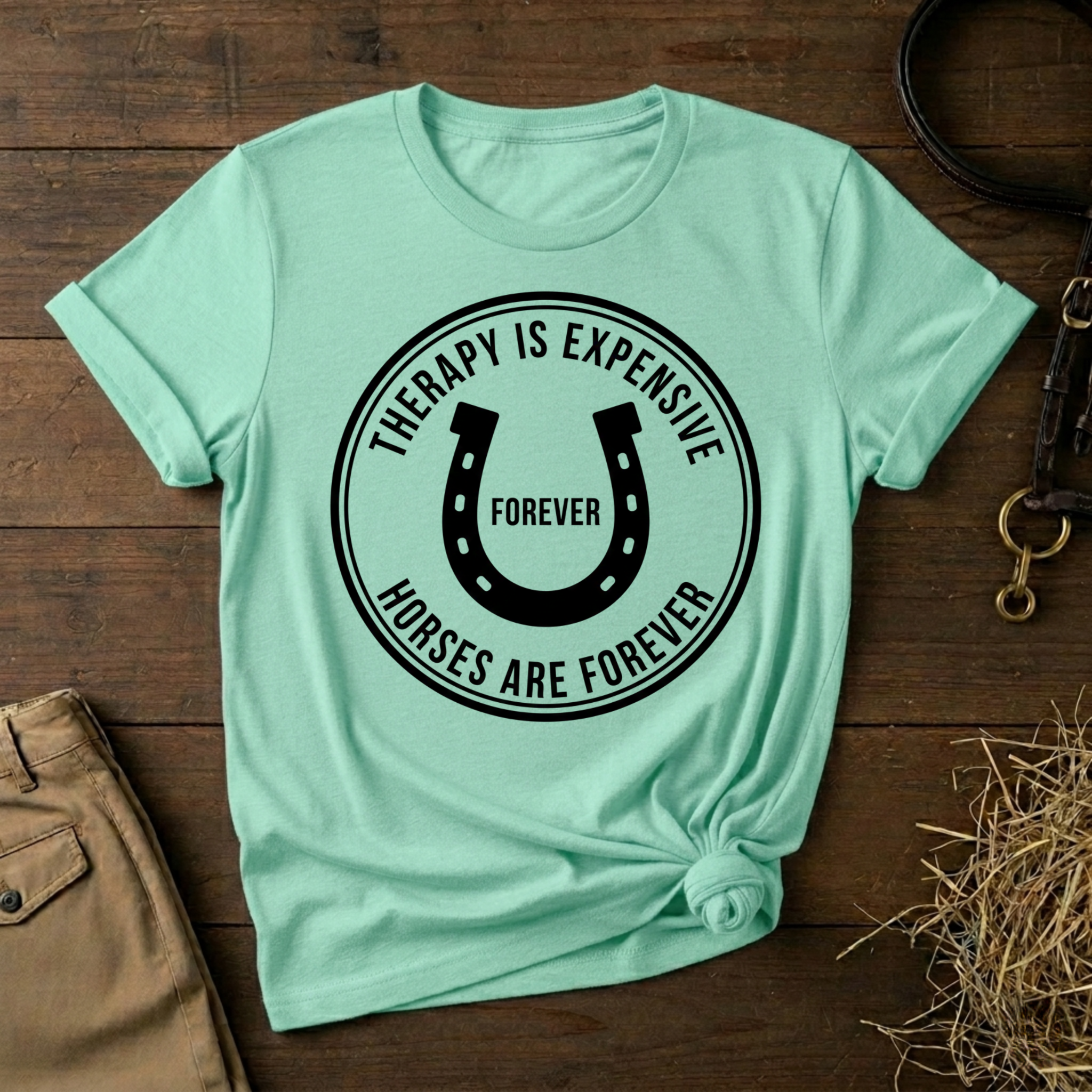 Therapy Is Expensive, Horses Are Forever, Graphic T-Shirt