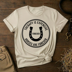 Therapy Is Expensive, Horses Are Forever, Graphic T-Shirt