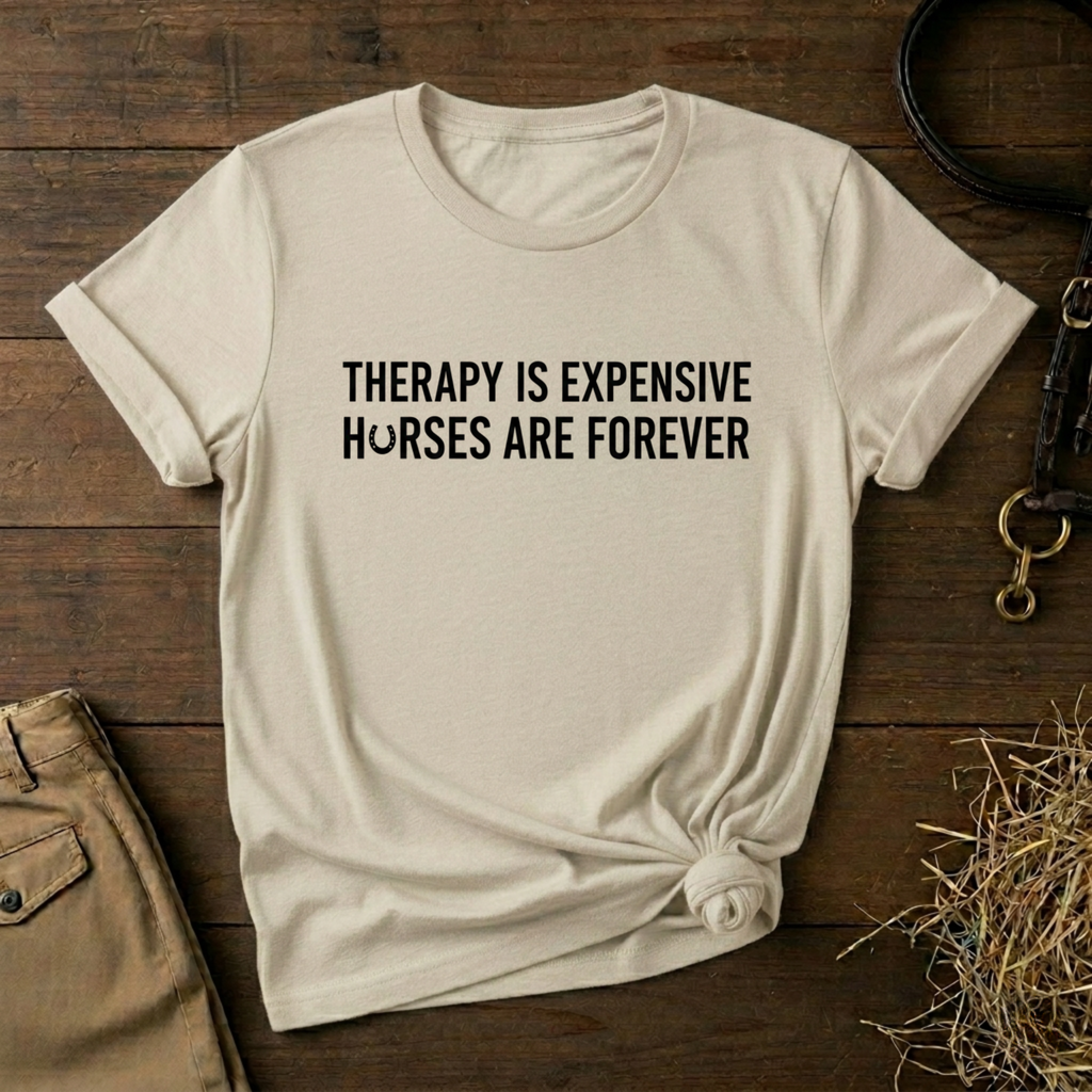 Therapy Is Expensive, Horses Are Forever, Short Sleeve Shirt