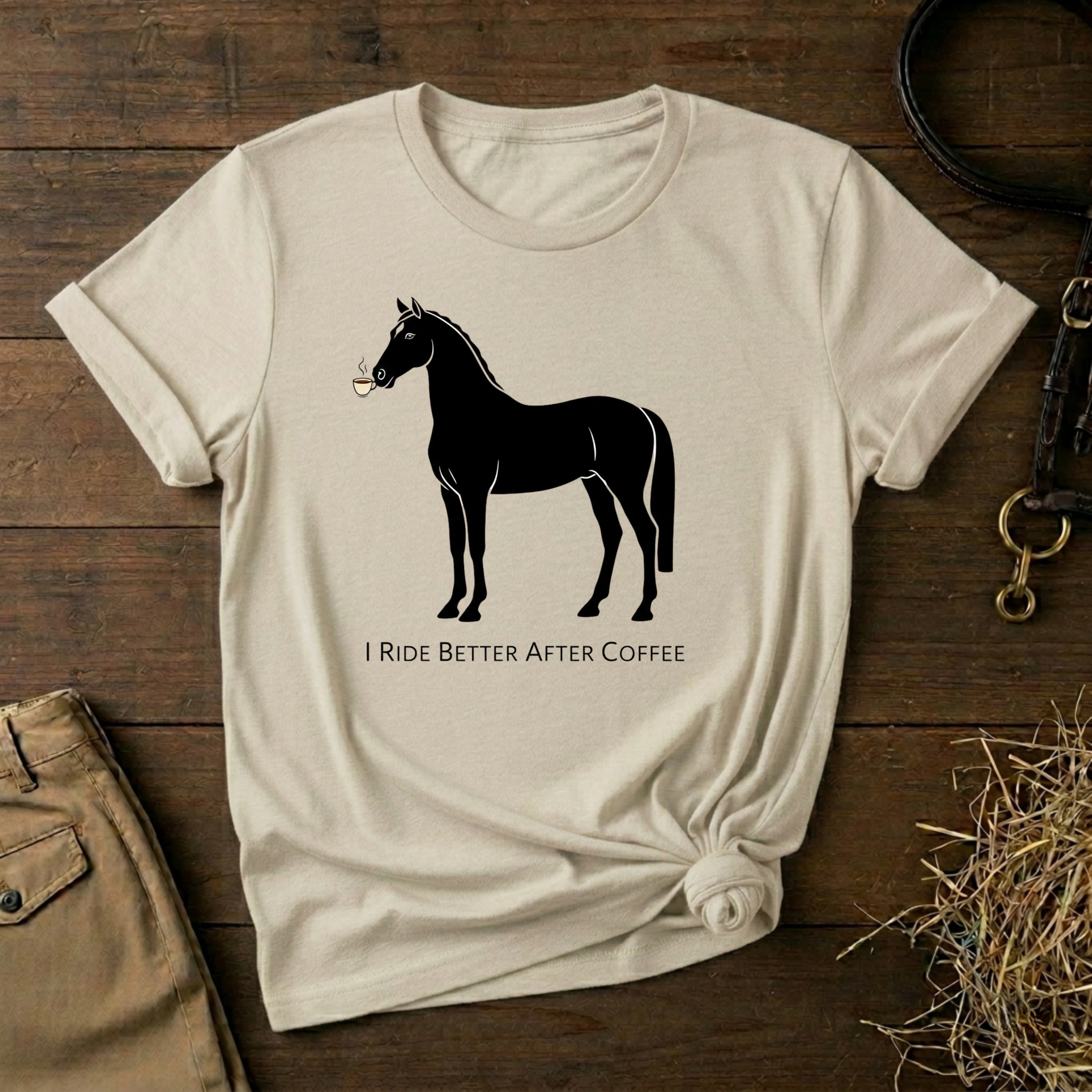 I Ride Better After Coffee - Equestrian T-Shirt