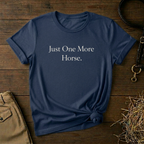 Just One More Horse Tee