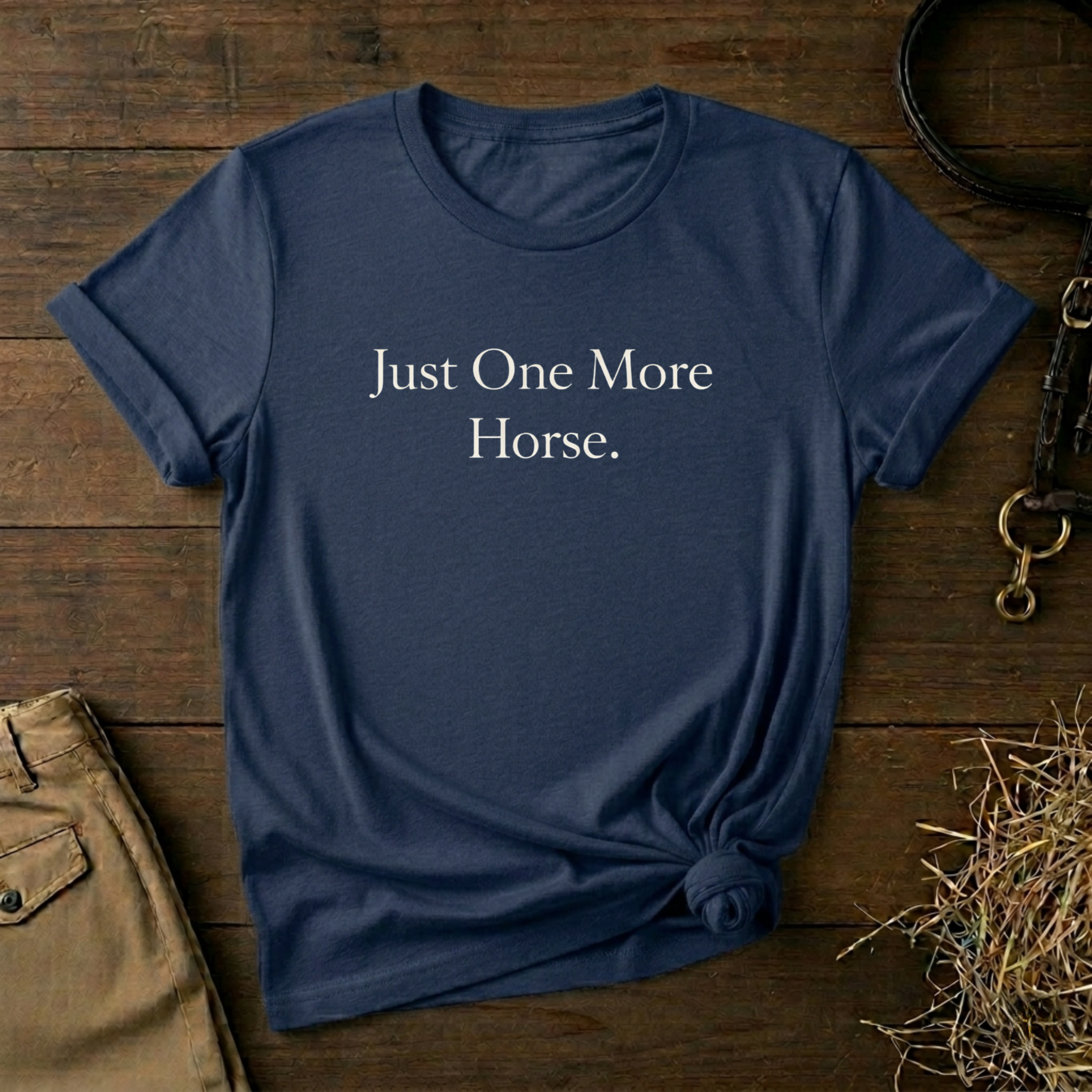 Just One More Horse Tee
