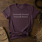 Emotionally Invested. Financially Ruined.