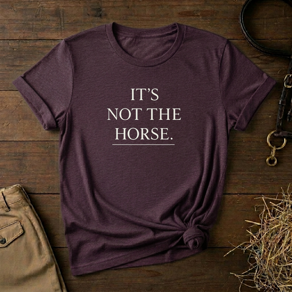 It's Not The Horse.
