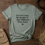 I'm Not Crazy, My Reality Is Just Different Than Yours