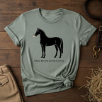 I Ride Better After Coffee - Equestrian T-Shirt