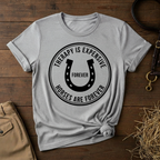 Therapy Is Expensive, Horses Are Forever, Graphic T-Shirt