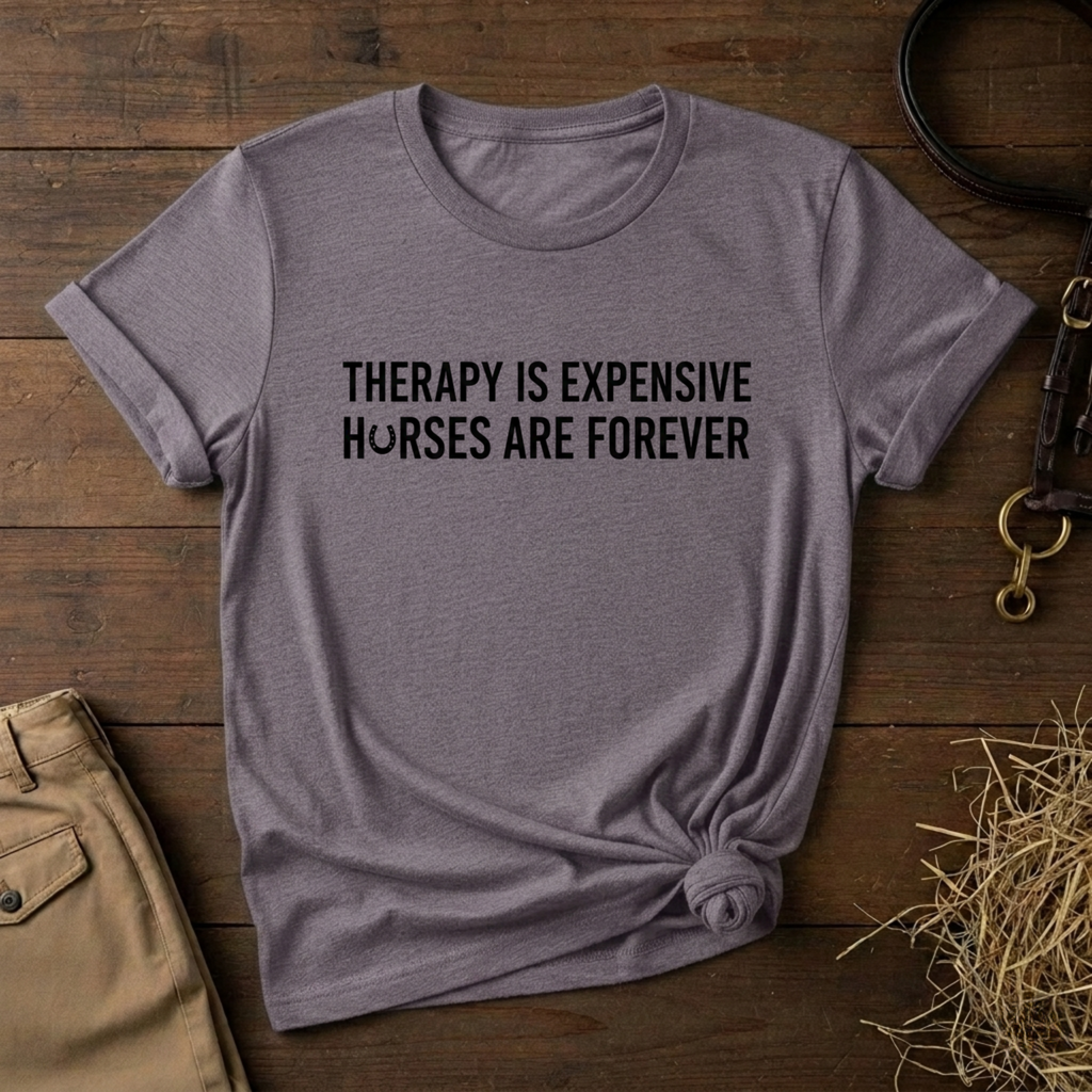 Therapy Is Expensive, Horses Are Forever, Short Sleeve Shirt