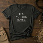 It's Not The Horse.