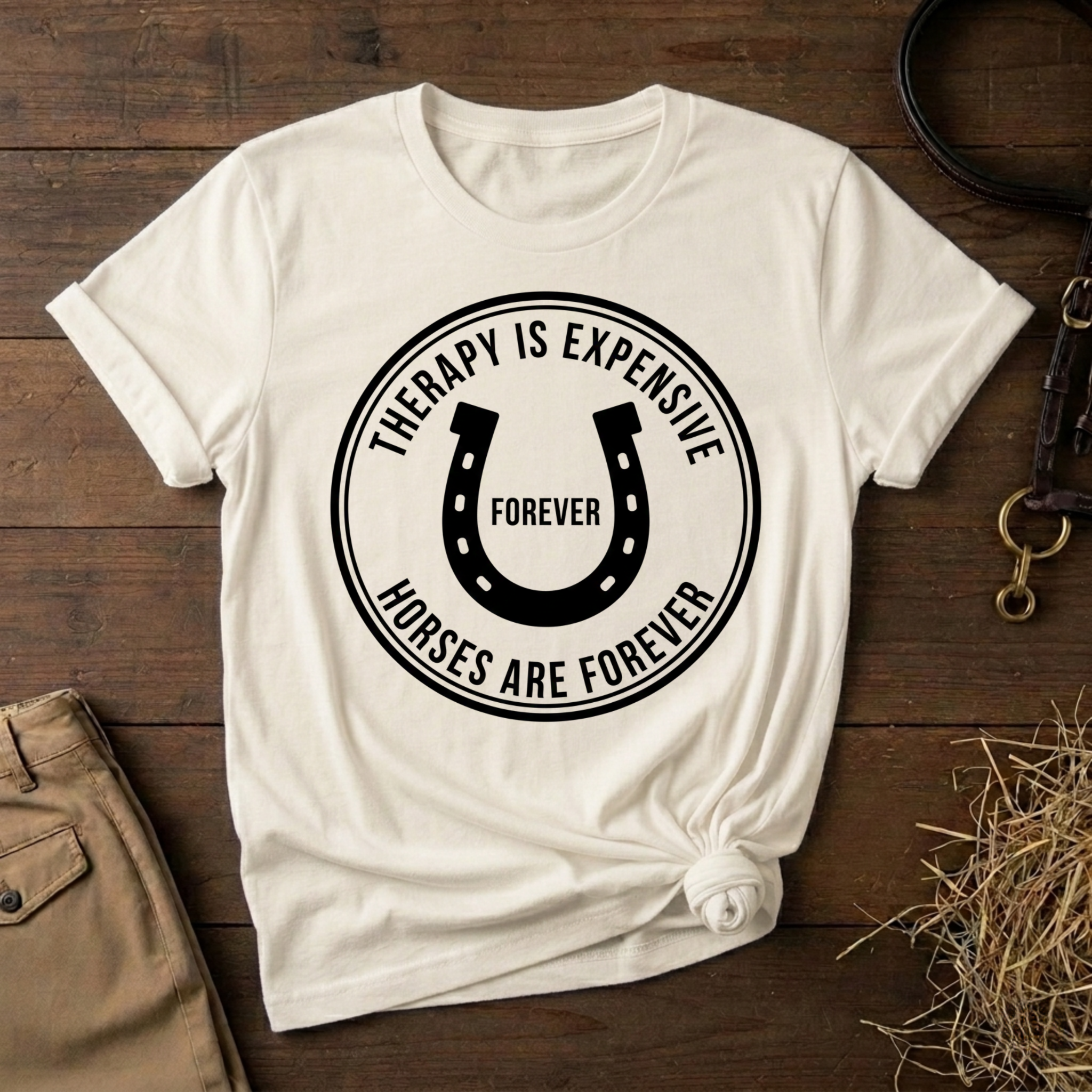 Therapy Is Expensive, Horses Are Forever, Graphic T-Shirt